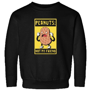 Discover Peanuts Not My Friend Peanut Allergic Sweatshirts