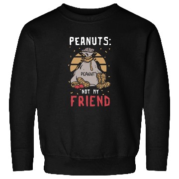 Discover Peanuts Not My Friend Peanut Allergic Sweatshirts
