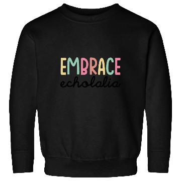Discover Embrace Echolalia Special Education Teacher Sweatshirts
