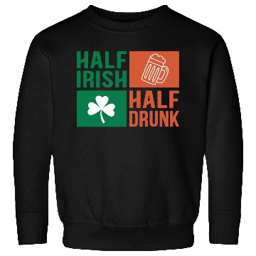 Discover Half Irish Half Drunk Sweatshirts