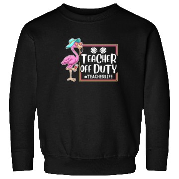 Discover Teacher off duty Teacher on holiday Teacher Sweatshirts
