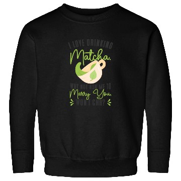 Discover Matcha Lover Wedding Matcha Tea Pick Up Lines Sweatshirts