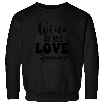 Discover Wine is My Love Language Sweatshirts