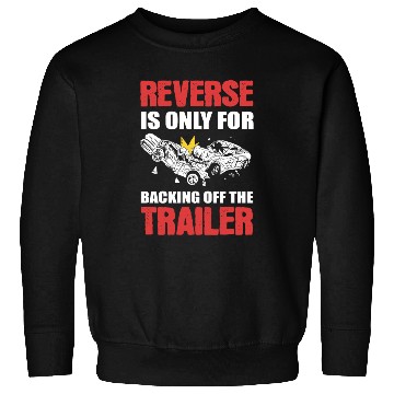 Discover Reverse Is Only For Backing Off Demolition Derby Sweatshirts