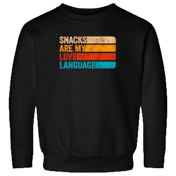 Discover Snacks Are My Love Language Sweatshirts