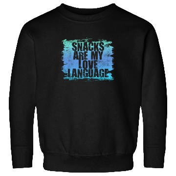 Discover Snacks Are My Love Language Sweatshirts