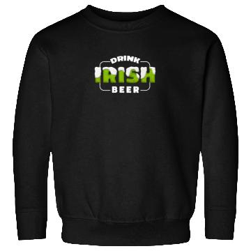 Discover Drink Irish Beer, Green Beer, St Patricks Day Sweatshirts