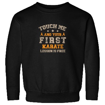 Discover Touch Me And Your First Karate Lesson Is Free Sweatshirts