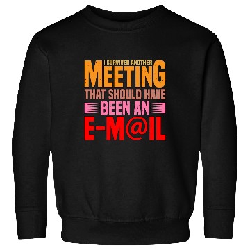 Discover I Survived Another Meeting 17 Sweatshirts