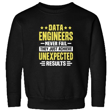 Discover Data Engineer Engineering Funny Design Never Fail Sweatshirts