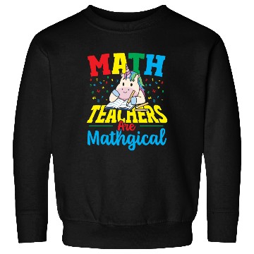 Discover Math Teachers Are Mathgical Math Teacher Sweatshirts
