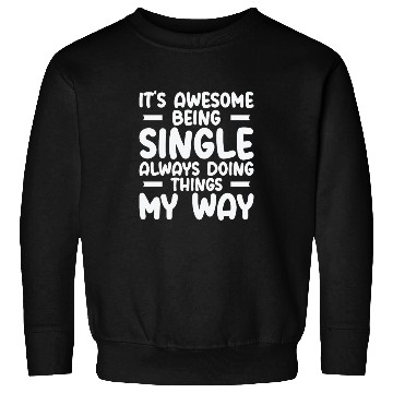 Discover Awesome Single Independent Solo Single Quotes Sweatshirts