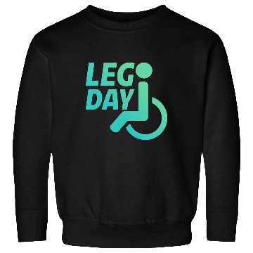 Discover Leg Day Handicapped Wheelchair 22 Sweatshirts