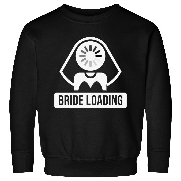 Discover Bride Loading (Hen Night / Bachelorette Party / W) Sweatshirts