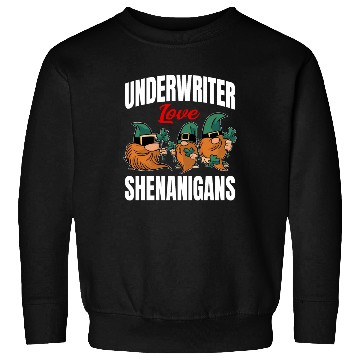 Discover Funny Underwriter St. Patricks Day Shenanigans Sweatshirts