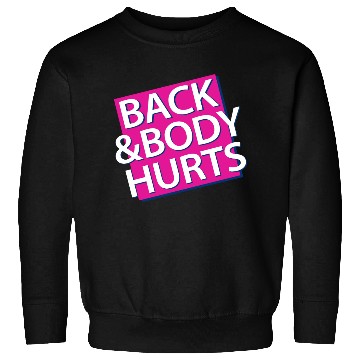 Discover Back and Body hurts Sweatshirts