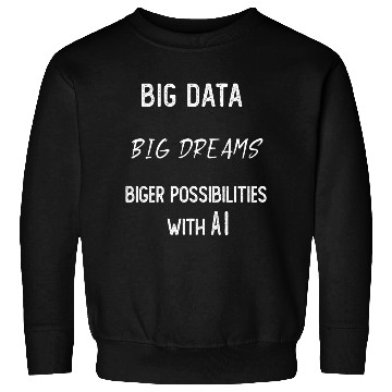 Discover AI, Big Data Biger Possibilities with AI Sweatshirts