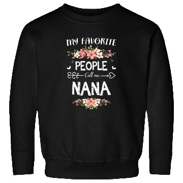 Discover My Favorite People Call Me Nana Sweatshirts Mothers Day