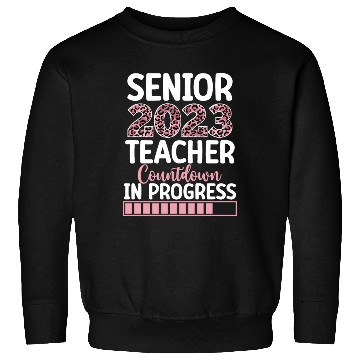 Discover Senior 2023 Teacher Countdown In Progress Leopard Sweatshirts