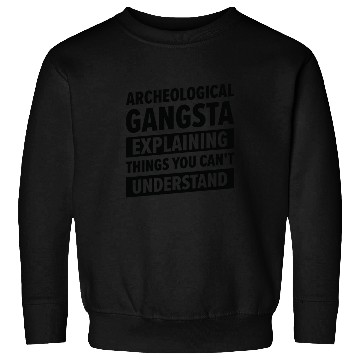 Discover Archeology Gangsta Human History Science Artifacts Sweatshirts