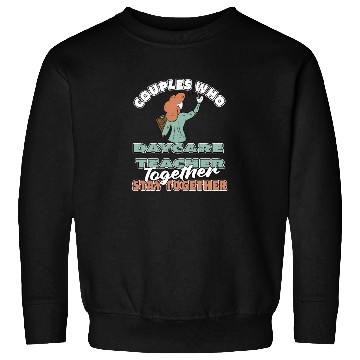 Discover Daycare Teacher Couple Sweatshirts