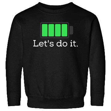 Discover Be positive.. Let's do it! Sweatshirts