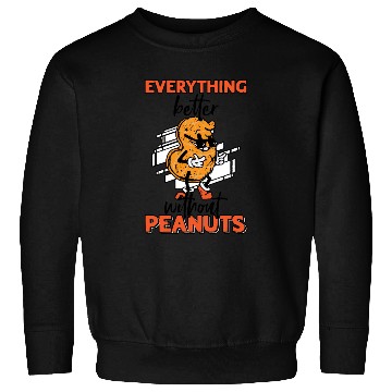 Discover Everything Is Better Without Peanuts Peanut Sweatshirts