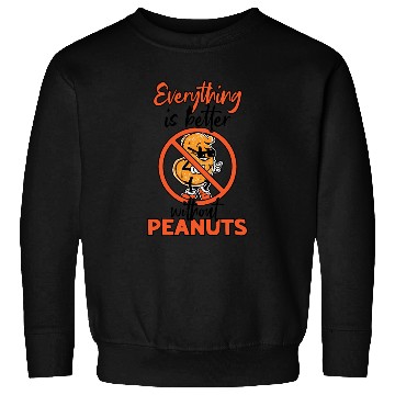 Discover Everything Is Better Without Peanuts Peanut Sweatshirts
