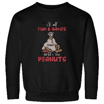 Discover It's All Fun And Games Until I See Peanuts Peanut Sweatshirts