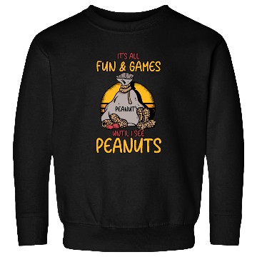 Discover It's All Fun And Games Until I See Peanuts Peanut Sweatshirts