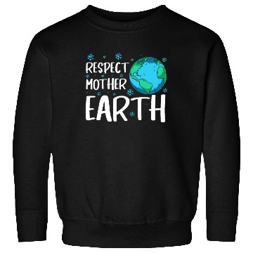 Discover Respect Mother Earth Nature Environment Awareness Sweatshirts
