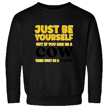 Discover Cow Lovers Just be yourself Sweatshirts