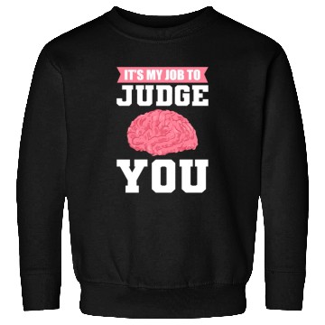 Discover It's My Job To Judge You Psychologist Psychology Sweatshirts