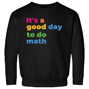 Discover It's A Good Day To Math Funny Math Sweatshirts