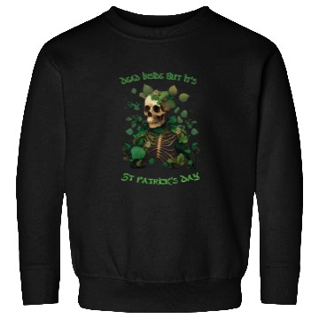 Discover Dead inside but its St Patrick's Sweatshirts