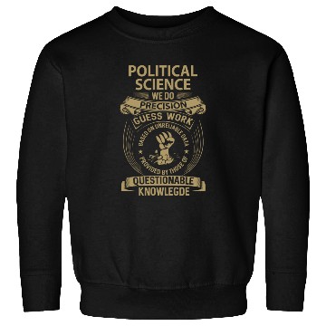 Discover Political Science Sweatshirts - We Do Precision Gift I