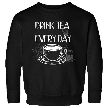 Discover Drink Tea Every Day Sweatshirts