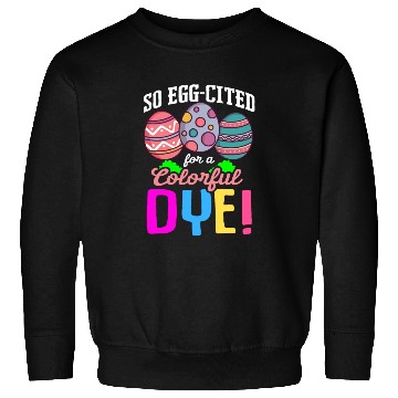 Discover Easter Colorful Egg Dye Rabbit Egg Hunt Sweatshirts