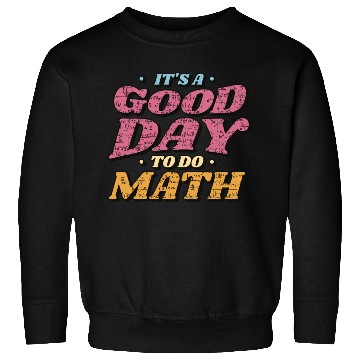 Discover It's a Good Day to Do Math Sweatshirts