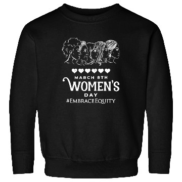 Discover Embrace Equity International Women s Day 2023 Sweatshirts