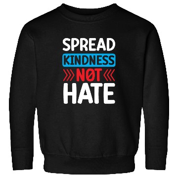 Discover Spread Kindness Not Hate Sweatshirts