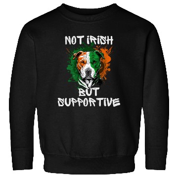 Discover not irish but supportive pitbull mom Sweatshirts