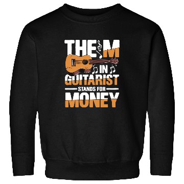 Discover The M in Guitarist Stands For Money Sweatshirts