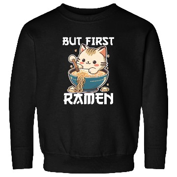 Discover But First Ramen Cat Japanese Tokyo Ramen Noodles Sweatshirts
