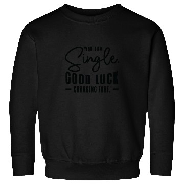 Discover Single Relationship Independent Typography Single Sweatshirts