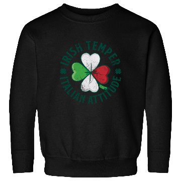 Discover Irish Temper Italian Attitude Sweatshirts
