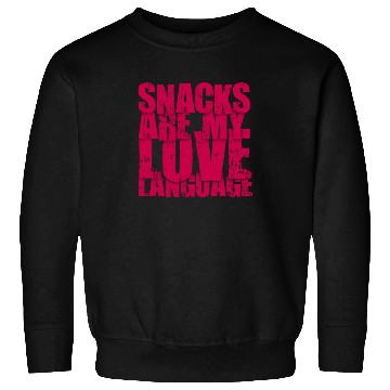 Discover Snacks Are My Love Language Sweatshirts