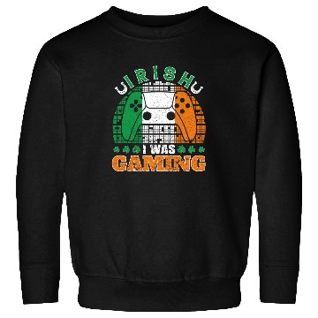 Discover Irish I Was Gaming St Patrick's Day Gamer Sweatshirts