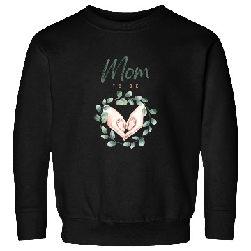 Discover Mom To Be Sweatshirts