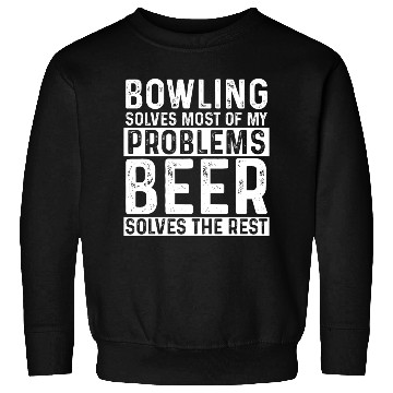 Discover Bowling Bowling Solves Most Of My Problems Beer Sweatshirts